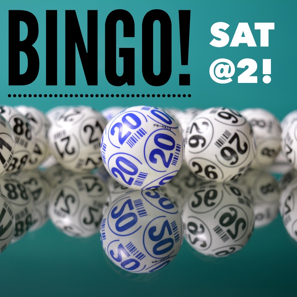 Bingo Saturday at 2:00